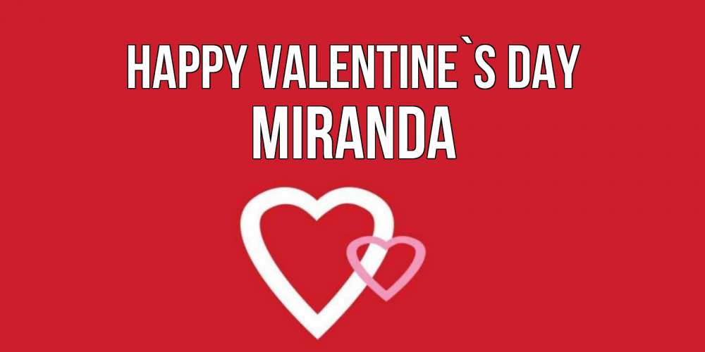 Greetings card с именем, Miranda Happy Valentine`s Day Красненькая валентинка для влюбленных Greetings with text for free download 
